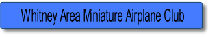 Whitney Area Miniature Airplane Club.