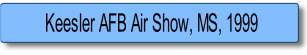 Keesler AFB Air Show, MS, 1999.